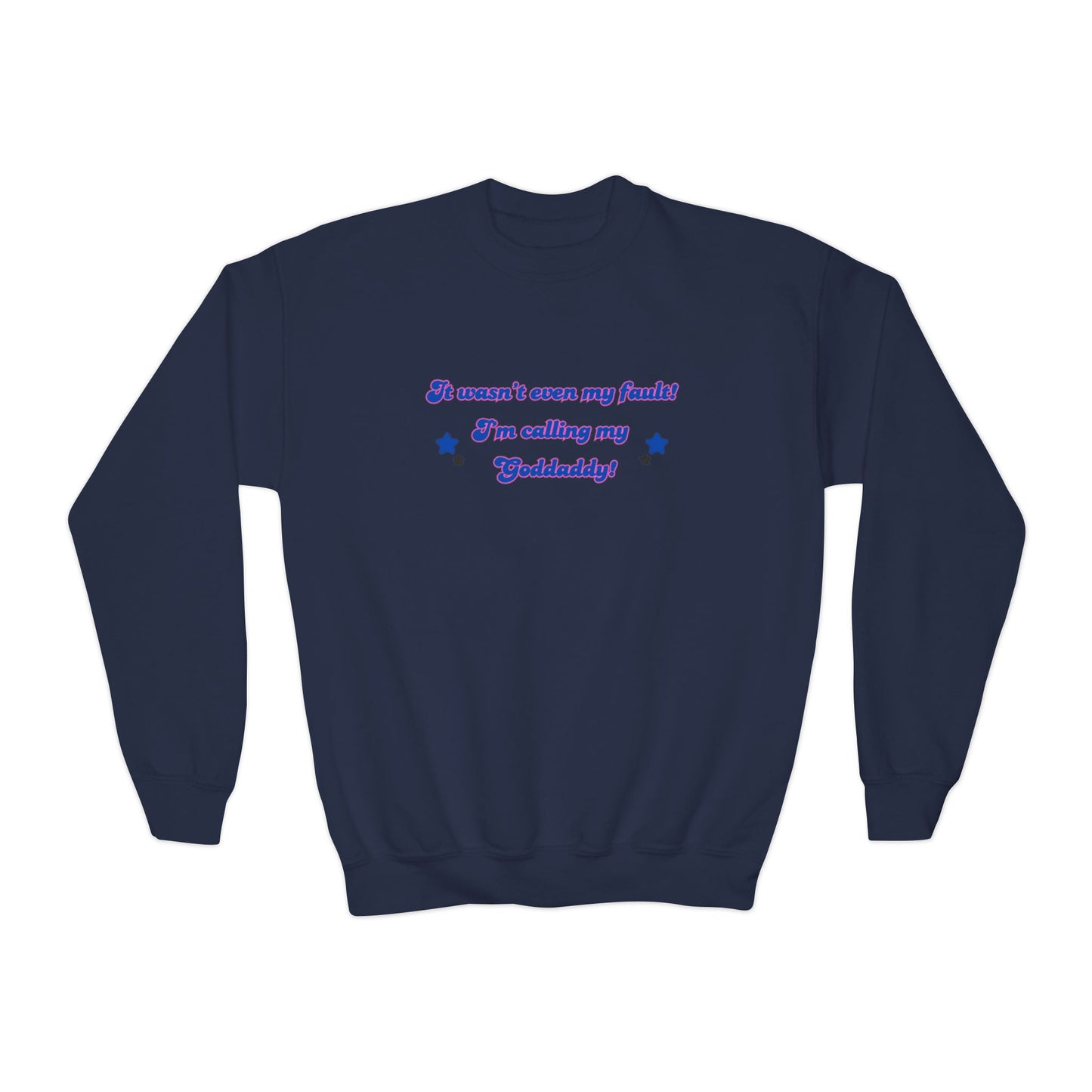 Youth Crewneck Sweatshirt - "It Wasn't Even My Fault! I'm Calling My Goldaddy" - Fun Kids Sweater