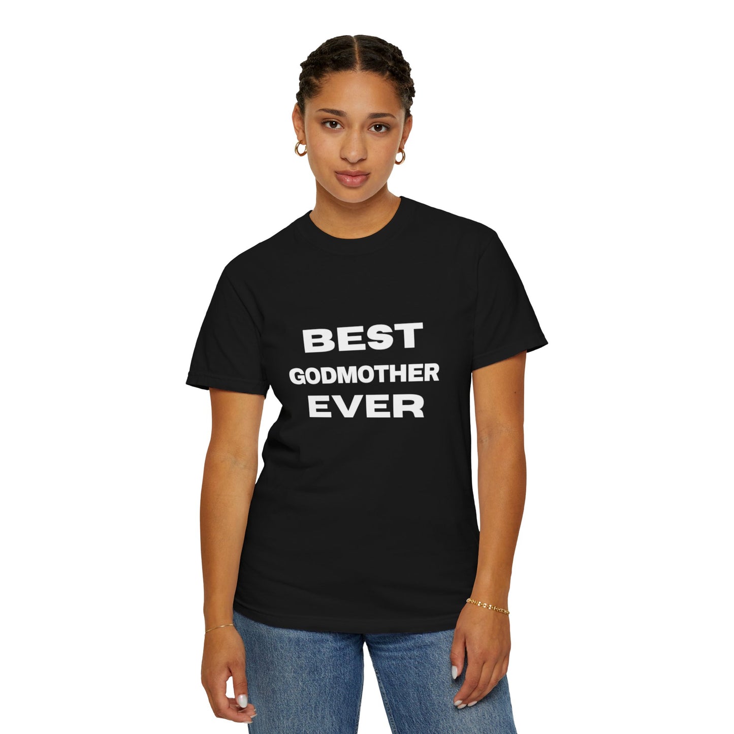 Best Godmother Ever Unisex Garment-Dyed T-Shirt