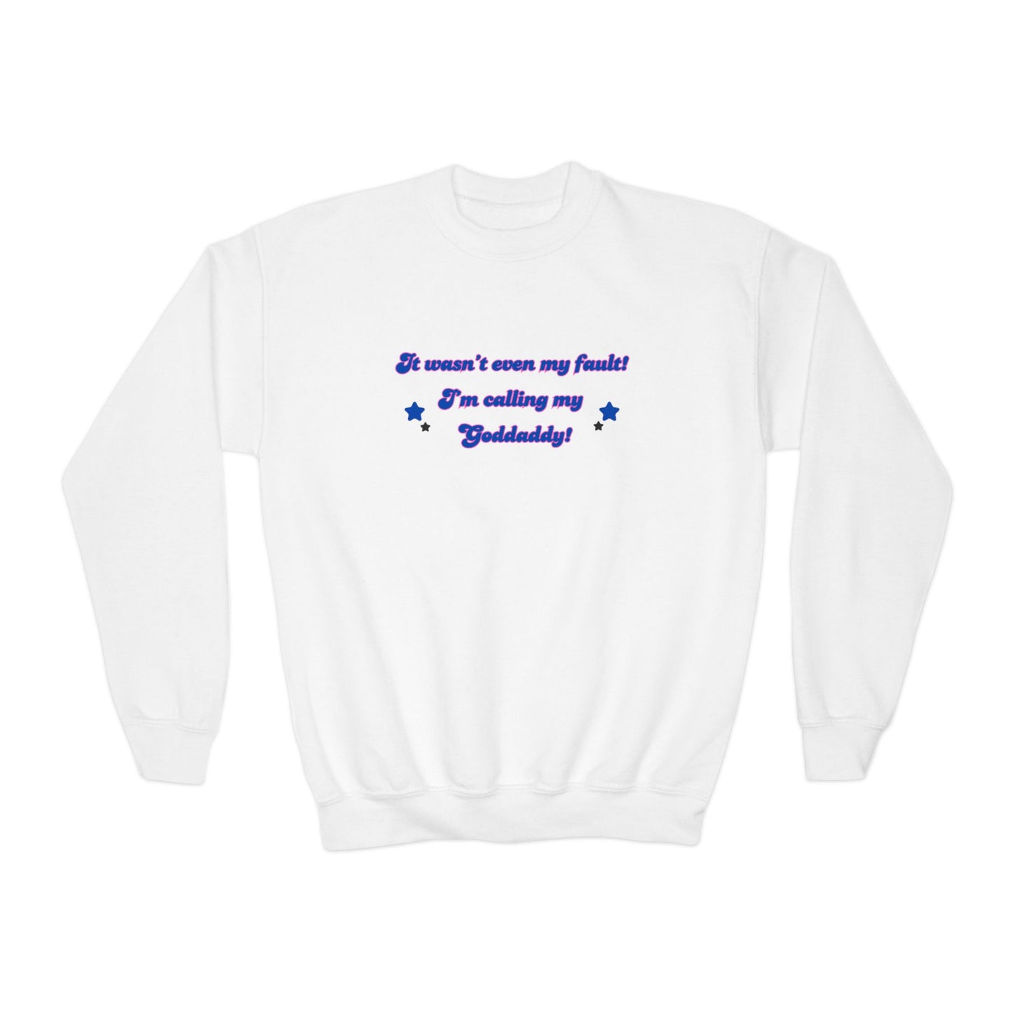 Youth Crewneck Sweatshirt - "It Wasn't Even My Fault! I'm Calling My Goldaddy" - Fun Kids Sweater